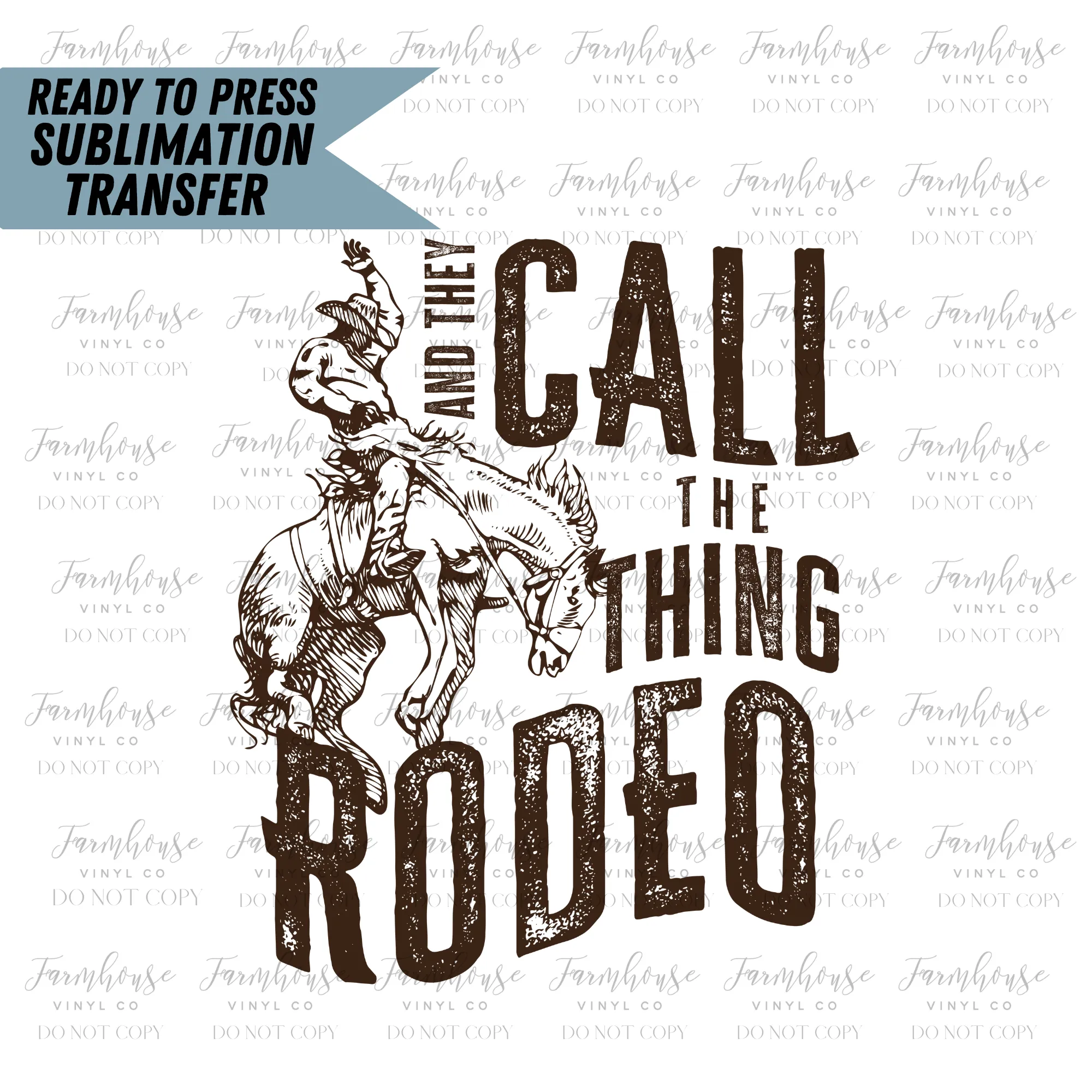 And They Call the Thing Rodeo Ready to Press Sublimation Transfer